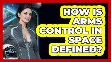 How Is Arms Control In Space Defined?