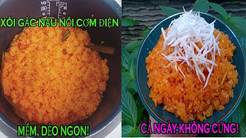 BẬT MÍ! HÃY NẤU XÔI GẤC NỒI CƠM ĐIỆN THEO CÁCH NÀY vừa mềm ngon, cơm dẻo, cả ngày không cứng!