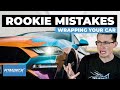 Rookie Mistakes Wrapping Your Car