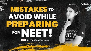 Mistakes to avoid while preparing for NEET! | Vani Ma