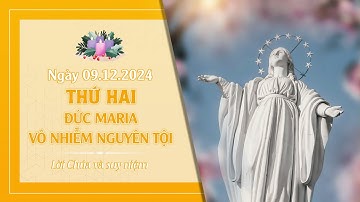 Suy niệm THỨ HAI - LỄ ĐỨC MARIA VÔ NHIỄM NGUYÊN TỘI