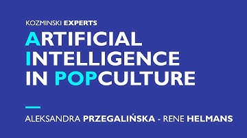 Artificial Intelligence in Popculture [ENG] I Aleksandra Przegalińska - Kozminski Experts