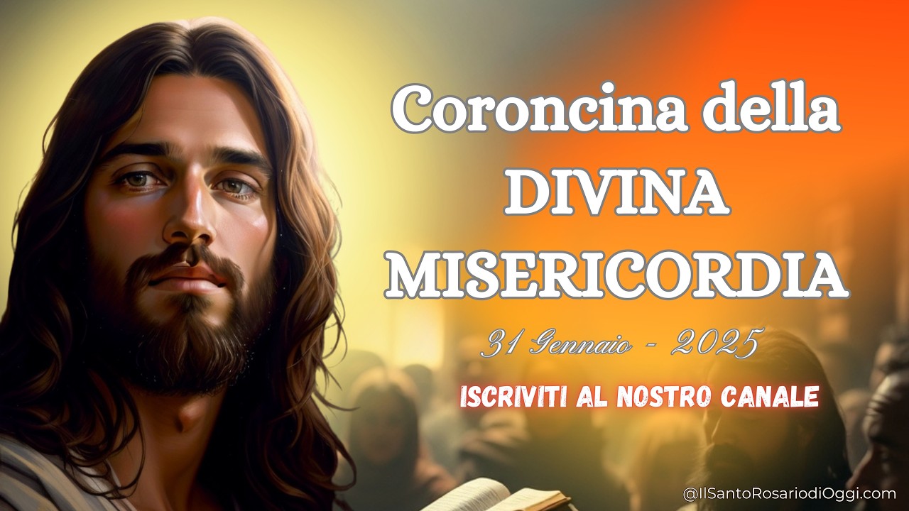 Coroncina Della Divina Misericordia Testo Preghiera Potente: La Coroncina della Divina Misericordia - 31 Gennaio