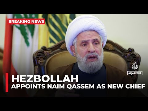 Hezbollah appoints Naim Qassem as secretary-general