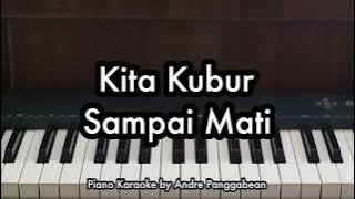 Kita Kubur Sampai Mati - Bernadya | Piano Karaoke by Andre Panggabean