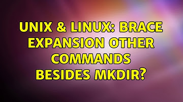 Unix & Linux: brace expansion other commands besides mkdir? (2 Solutions!!)