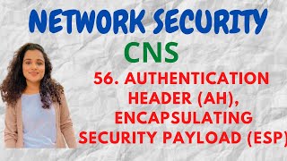 #56 Authentication Header ( AH ), Encapsulating Security Payload ( ESP ) |CNS|