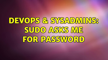 DevOps & SysAdmins: sudo asks me for password (2 Solutions!!)