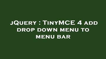 jQuery : TinyMCE 4 add drop down menu to menu bar