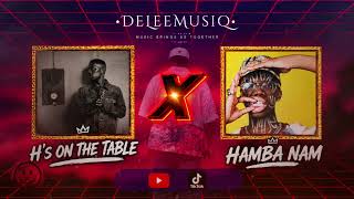 Hamba nam X H's on the table [Mashup] DeleeMusiQ 