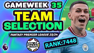 FPL GW35 TEAM SELECTION | RANK: 7448 | Fantasy Premier League 2023/24