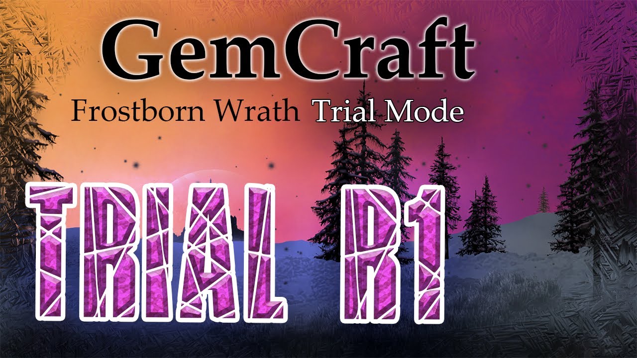 R1 Trial Mode Lets Play GemCraft Frostborn Wrath