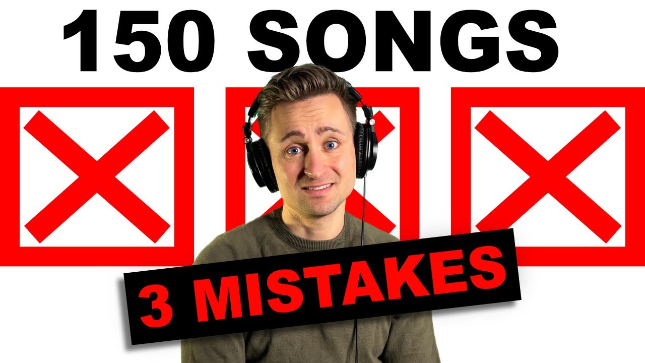 Don't Do It! 3 BIG mistakes from 150 songs
