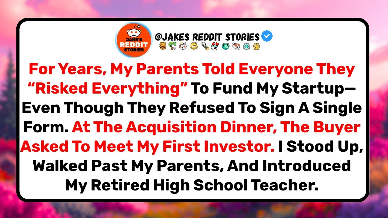 My parents spent years telling everyone they funded my startup, but when I needed a $15,000 loan, my dad refused to sign the papers. At the acquisition dinner, the buyer asked who my first...