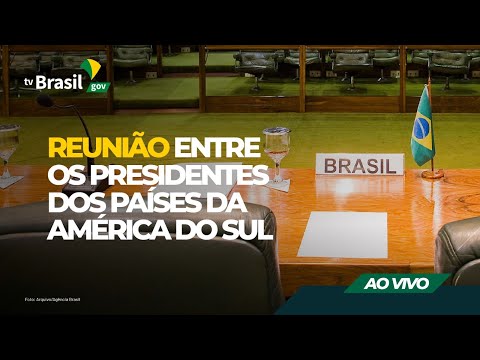 AO VIVO | Reunião entre os presidentes dos países da América do Sul