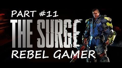 The Surge - 1st Playthrough - Resolve Biolabs (PART #11) - XBOX ONE (HD)