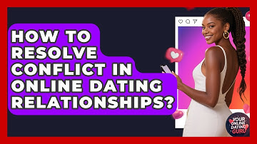 How To Resolve Conflict In Online Dating Relationships? - Your Online Dating Guru