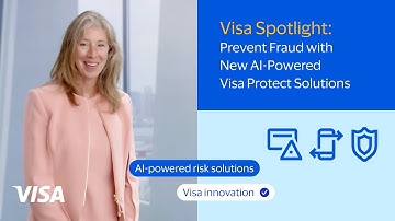 Visa Spotlight: Prevent fraud with new AI-powered Visa Protect solutions