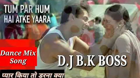 Tum Par Hum Hai Atke Yaara Hindi Dance Dj Song Bk Boss Mix