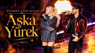 REYNMEN X ECE SEÇKİN - AŞKA YÜREK (DJ)