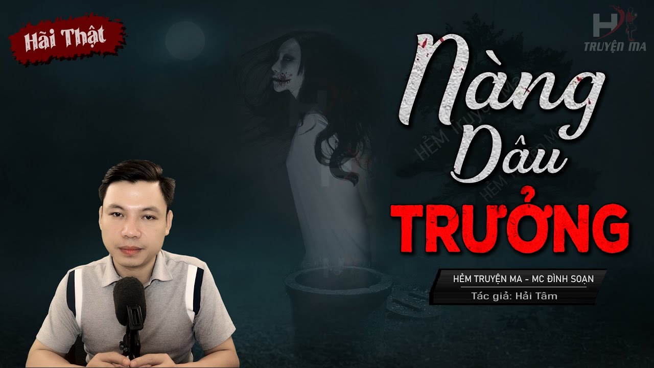 Truyện Ma: Cô Dâu Trưởng - Oán Nghiệp Gia Tộc Dòng Họ Lưu MC Đình Soạn Kể Sợ