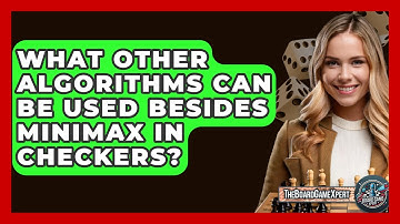 What Other Algorithms Can Be Used Besides Minimax In Checkers? - The Board Game Xpert