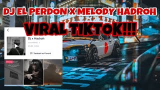 DJ EL PERDON X MELODY HADROH  VIRAL TIKTOK ORIGINAL REMIX BY @Rasam Fvnky Rmx  #viraltiktok