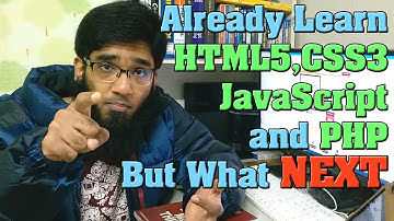 Question - Already Learn HTML5,CSS3,JavaScript and PHP But What NEXT