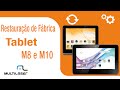 Restaurao de fbrica Tablets M8 e M10  | Multilaser