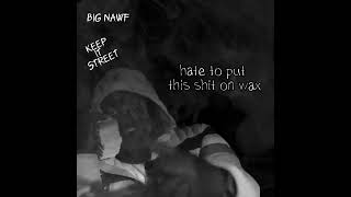 BiG Nawf- Keep it street (official audio)