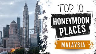 Top 10 Honeymoon Places in Malaysia