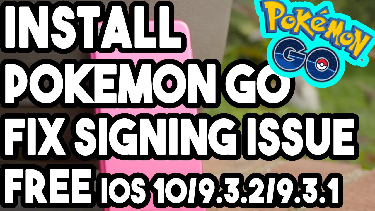 UPDATED INSTALL POKEMON GO AND FIX SIGNING ISSUES NO JAILBREAK ON IOS 10/9.3.2/9.3.1 ON IPHONE/IPOD