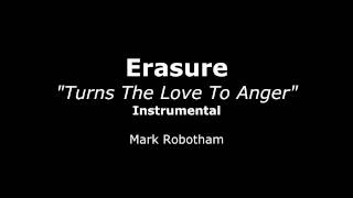 Erasure - Turns The Love To Anger - Instrumental
