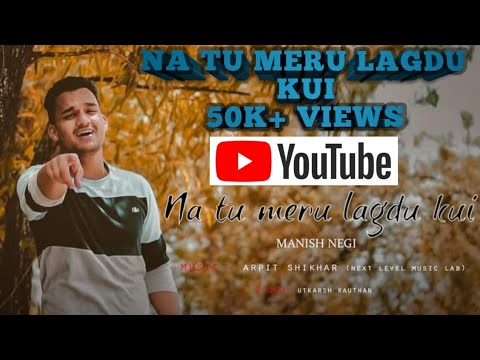 Modern pahadi love song  Na tu meru lagdu kui By Manish NegiAnuradha Nirala  Arpit shikhar