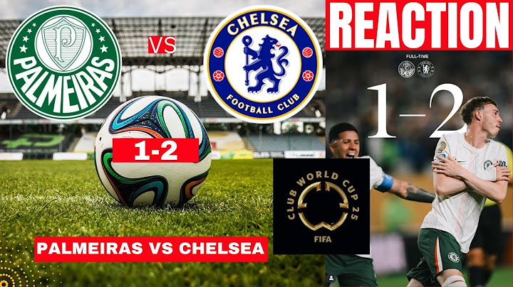 Palmeiras vs Chelsea 1-2 Live FIFA Club World Cup Football Match Score Commentary Highlights Vivo
