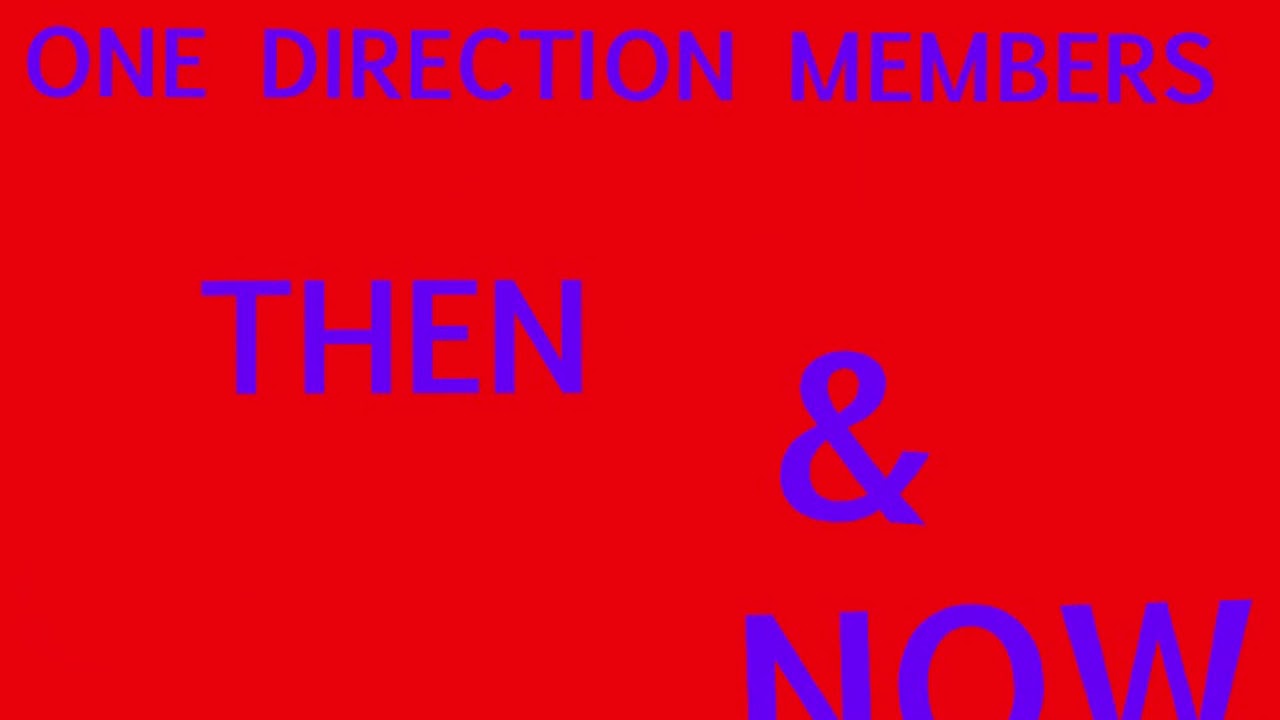 ONE DIRECTION MEMBERS (20112017) YouTube