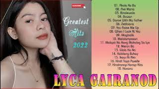 Lyca Gairanod OPM Tagalog Love Songs 2022 | Best Songs Cover Of Lyca Gairanod Full Playlist
