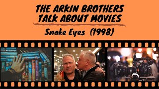 The Arkin Brothers Talk About Movies, Ep. 60: Snake Eyes (1998) Information