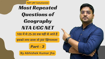 Most Repeated Questions of Geography-3| For NTA UGC NET/SET/TGT/PGT/Asst.Prof. By Abhishek Kumar Jha