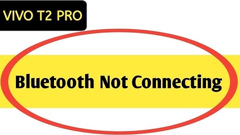 how to solve Bluetooth not connecting problem in Vivo t2 Pro, bluetooth connecting problem