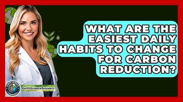 What Are The Easiest Daily Habits To Change For Carbon Reduction? - Earth Science Answers