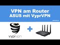 Anleitung: VyprVPN am ASUS Router einrichten in weniger als 3 Minuten!