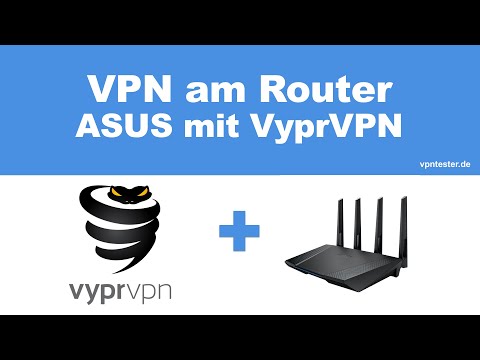 Anleitung: VyprVPN am ASUS Router einrichten in weniger als 3 Minuten!