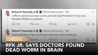 RFK Jr. Says Doctors Found Dead Worm In Brain | The View