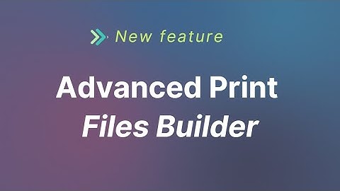 Advanced Print Ready Files Builder | Feature Spotlight