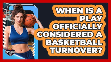 When Is A Play Officially Considered A Basketball Turnover? - Basketball Stats Central