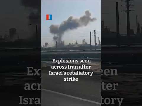 Explosions seen across Iran after Israel's retaliatory strike