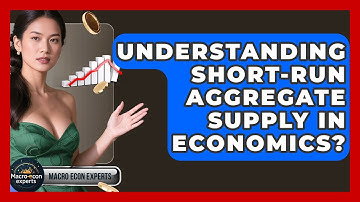 Understanding Short-run Aggregate Supply In Economics? - Macroecon Experts
