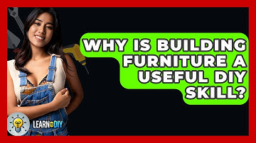 Why Is Building Furniture a Useful DIY Skill? - LearnToDIY360.com