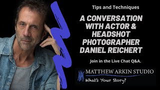 Tips and Techniques for Actors: Actor & Headshot Photographer Daniel Reichert